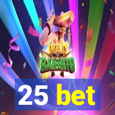 25 bet